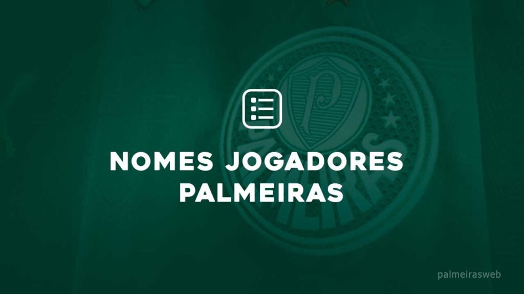 Nomes dos Jogadores do Palmeiras: Lista Atualizada 1 Nomes dos Jogadores do Palmeiras
